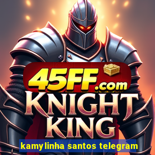 kamylinha santos telegram